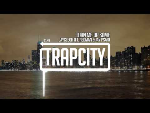 Jayceeoh​ - Turn Me Up Some (ft. Redman & Jay Psar) - UC65afEgL62PGFWXY7n6CUbA