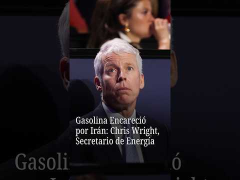 Gasolina Encareció por Irán: Chris Wright, Secretario de Energía