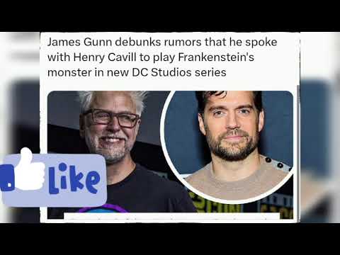 James Gunn debunks rumors that he spoke with Henry Cavill to play Frankenstein's monster in new