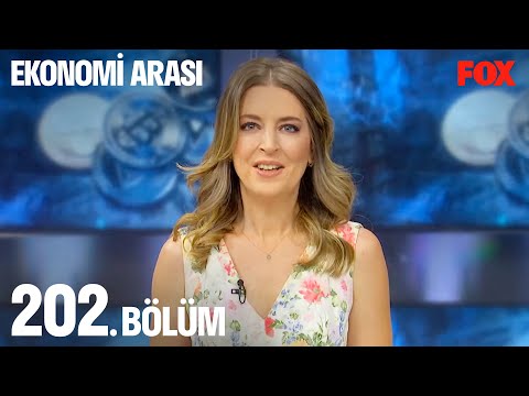 Ekonomi Arası 202. Bölüm