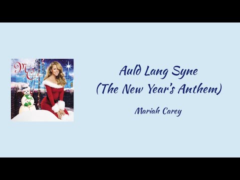 Mariah Carey - Auld Lang Syne (The New Year’s Anthem) || lyrics