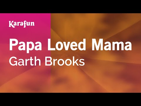 Karaoke Papa Loved Mama - Garth Brooks * - UCbqcG1rdt9LMwOJN4PyGTKg