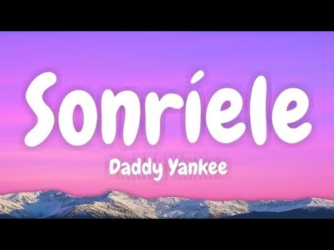 Daddy Yankee - Sonríele (Letra/Lyrics)
