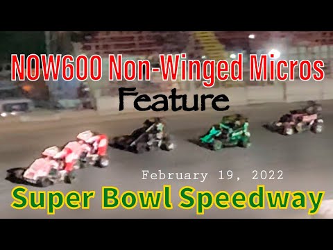 Lucas Oil NOW600 Non-Winged Micros Feature - Super Bowl Speedway - February 19, 2022 - dirt track racing video image