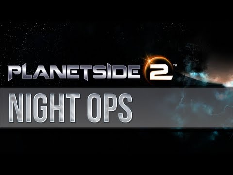 Planetside 2 - Night Ops - UCy1Ms_5qBTawC-k7PVjHXKQ