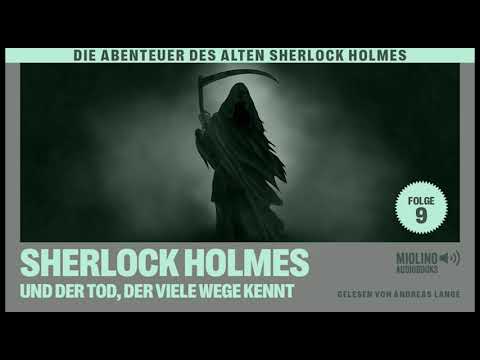 Der alte Sherlock Holmes | Folge 9: Sherlock Holmes und der Tod, der viele Wege kennt (Hörbuch)