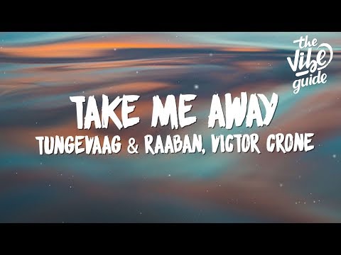 Tungevaag & Raaban, Victor Crone - Take Me Away (Lyrics) - UCxH0sQJKG6Aq9-vFIPnDZ2A