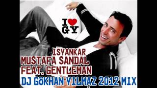 Mustafa Sandal feat. Gentleman - Isyankar (DJ GÖKHAN YILMAZ 2012 MIX)