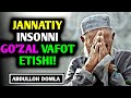   •       Abdulloh Domla • Jannatiylarni Vafot Etishi