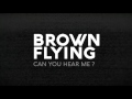 MV เพลง CAN YOU HEAR ME? - BROWN FLYING