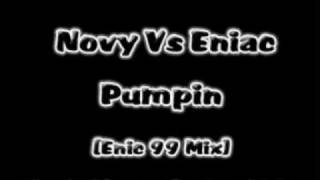 Novy Vs Eniac - Pumpin (Enic 99 Mix)