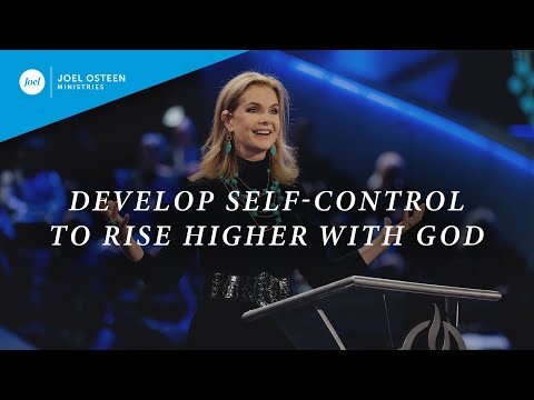 Develop Self-Control To Rise Higher With God  Victoria Osteen