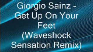 Giorgio Sainz - Get Up On Your Feet (Waveshock Sensation Remix)