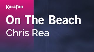 On the Beach - Chris Rea | Karaoke Version | KaraFun