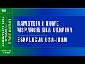 Komentarze dnia Strajku Ramstein i nowe wsparcie dla Ukrainy. Eskalacja USA–Iran