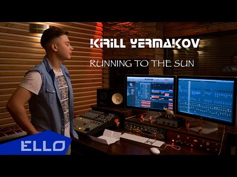 Кирилл Ермаков - Running to the sun / ELLO UP^ / - UCXdLsO-b4Xjf0f9xtD_YHzg