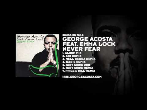 George Acosta featuring Emma Lock - Never Fear (ATB Remix) - UCvYuEpgW5JEUuAy4sNzdDFQ