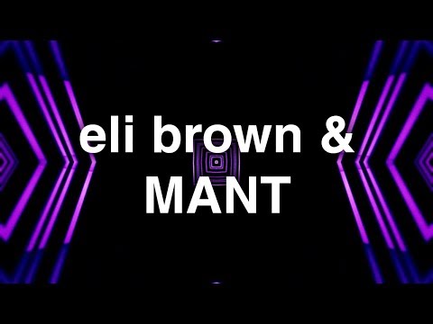 Eli Brown & MANT - Feel Good - UCO3GgqahVfFg0w9LY2CBiFQ