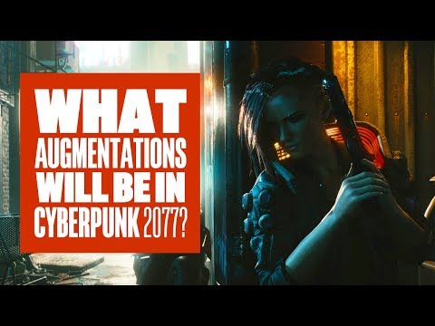 What augmentations will be in Cyberpunk 2077? - UCciKycgzURdymx-GRSY2_dA