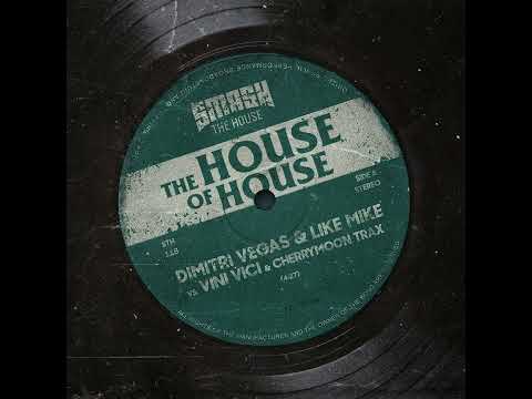 Dimitri Vegas & Like Mike vs. Vini Vici & Cherrymoon Trax - The House Of House (Extended Mix)