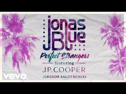 Jonas Blue - Perfect Strangers (Gregor Salto Remix) ft. JP Cooper - UCC6sWkXNQqyS2r6u6xQ_GdQ