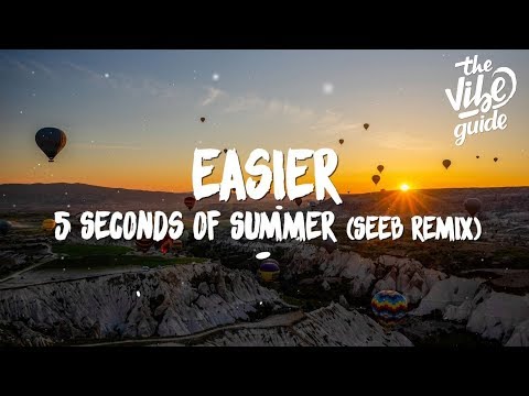 5 Seconds of Summer - Easier (Lyrics) Seeb Remix - UCxH0sQJKG6Aq9-vFIPnDZ2A