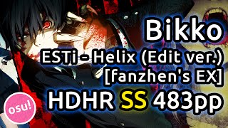 Bikko | ESTi - HELIX (Edit ver.) [fanzhen's EX] | HDHR SS 483pp | Replay