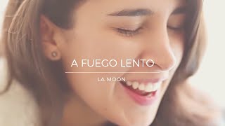 La Moon - A fuego lento (Cover) Rosana