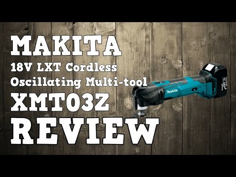 Makita 18V LXT Oscillating Multi tool XMT03Z XMT035 DTM51Z Review - UCnrg9RVm6Jld35j-Q6N1p8w