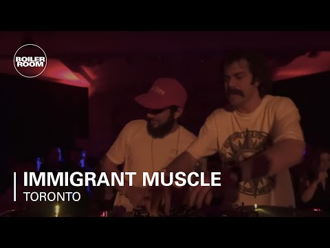 Immigrant Muscle | Boiler Room Toronto - UCGBpxWJr9FNOcFYA5GkKrMg