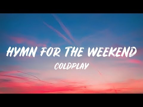 Coldplay - Hymn For The Weekend (Lyrics)