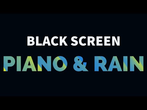 Relaxing Piano Music and Rain Sounds BLACK SCREEN for Deep Sleep, Study, Stress Relief | Dark Screen