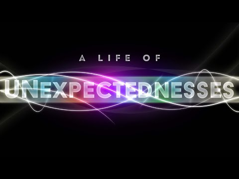 A Life Of Unexpectedness