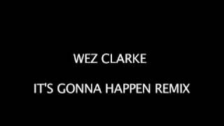 Wez Clarke & Maxine Hardcastle - It's Gonna Happen (Wez Clarke Remix) Original!