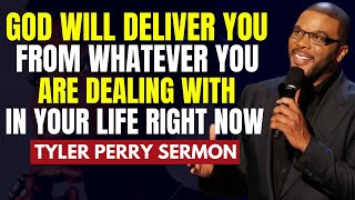 TYLER PERRY - GOD WILL DELIVER YOU FROM EVERY SITUATION IN YOUR LIFE