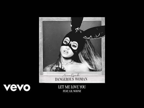 Ariana Grande - Let Me Love You (Official Audio) ft. Lil Wayne
