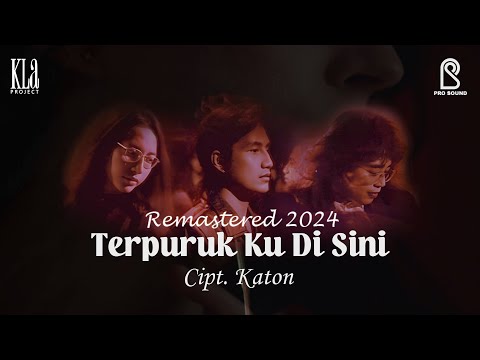 Terpuruk Ku Disini - Kla Project | REMASTERED 2024 Official Lyric Video