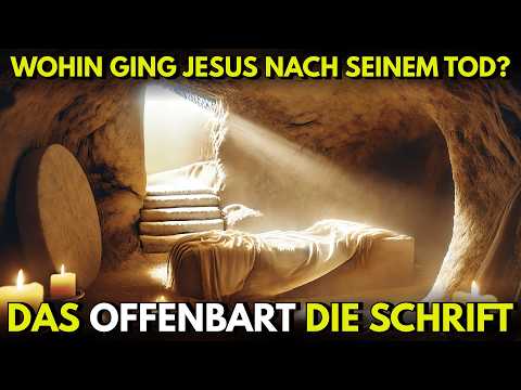 Wo war JESUS in den DREI TAGEN zwischen seinem TOD und seiner AUFERSTEHUNG?