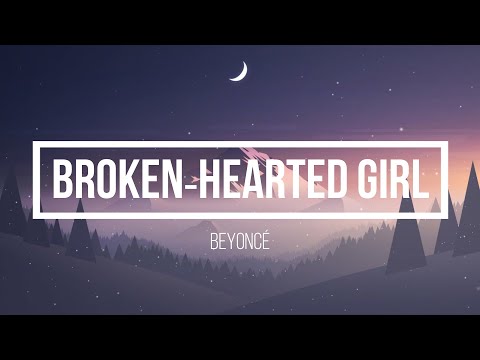 Beyoncé - Broken‐Hearted Girl (Lyrics)