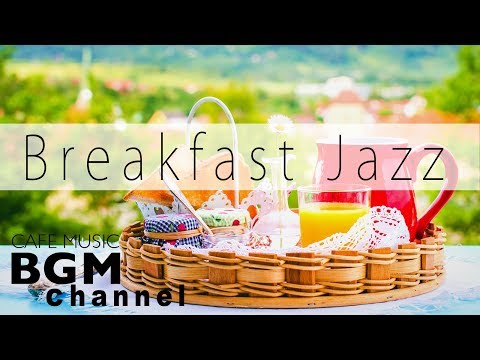 Breakfast Jazz Music - Relaxing Cafe Music - Jazz & Bossa Nova Music For Breakfast, Work, Study - UCJhjE7wbdYAae1G25m0tHAA