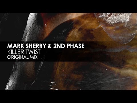 Mark Sherry & 2nd Phase - Killer Twist (Original Mix) - UCvYuEpgW5JEUuAy4sNzdDFQ