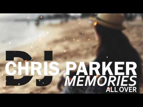 DJ Chris Parker – Memories (All Over) / Lyrics - UCXdLsO-b4Xjf0f9xtD_YHzg