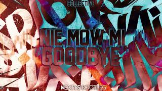 Collective - Nie mów mi Goodbye (NEXITS BOOTLEG)