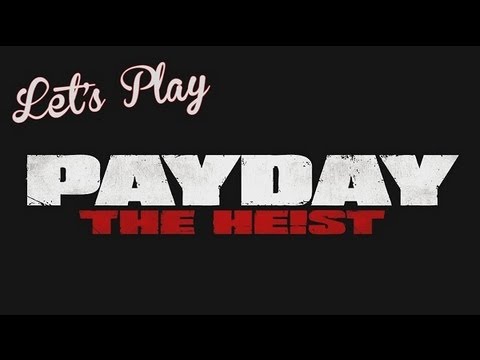 Let's Play - Payday The Heist - UCzH3iADRIq1IJlIXjfNgTpA