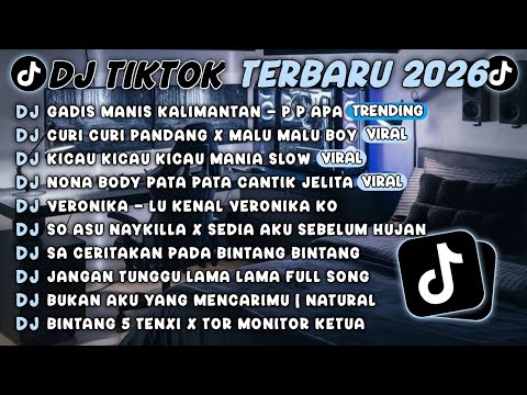 DJ TIKTOK TERBARU 2026🎵DJ GADIS MANIS KALIMANTAN - P P APA🎵DJ CURI CURI PANDANG X MALU MALU BOY