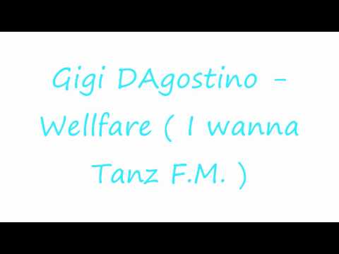 Gigi DAgostino - Wellfare ( I wanna Tanz F.M. ) HD