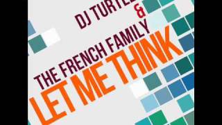 DJ TURTLE & THE FRENCH FAMILY - LET ME THINK.wmv