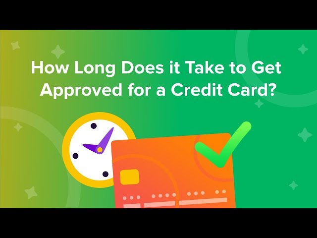 How Long Does It Take to Get Approved for a Credit Card?