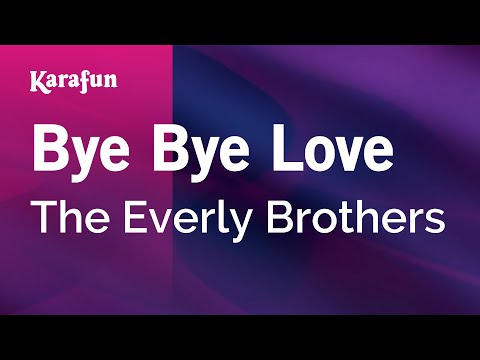 Karaoke Bye Bye Love - The Everly Brothers * - UCbqcG1rdt9LMwOJN4PyGTKg