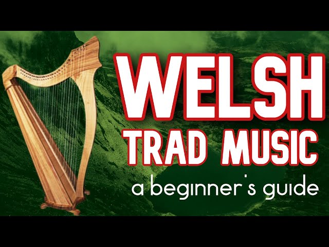 Traditional Welsh Folk Music: A Brief History